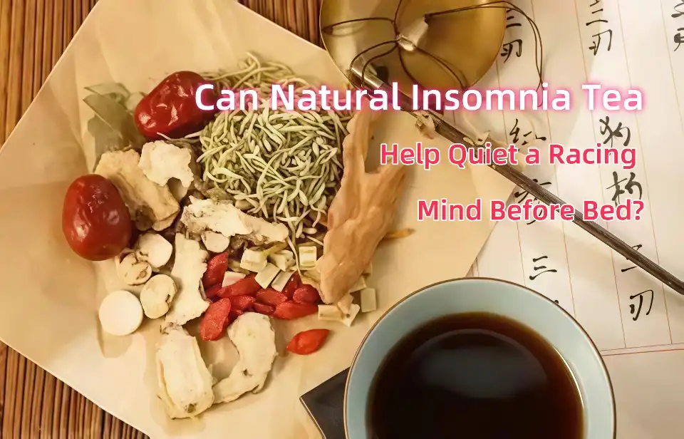 Can Natural Insomnia Tea Help Quiet a Racing Mind Before Bed?